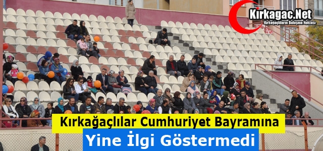 KIRKAĞAÇLILAR CUMHURİYET BAYRAMINA YİNE İLGİ GÖSTERMEDİ