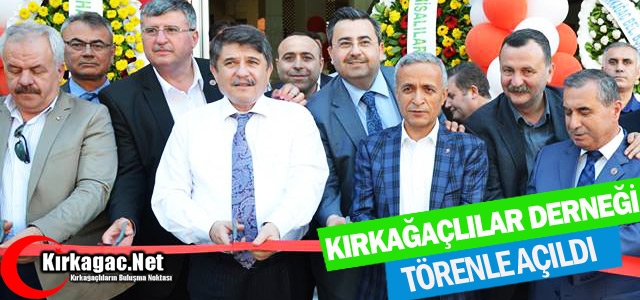 KIRKAĞAÇLILAR DERNEĞİ TÖRENLE AÇILDI