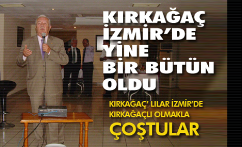 KIRKAĞAÇ'LILAR İZMİR'DE BULUŞTU