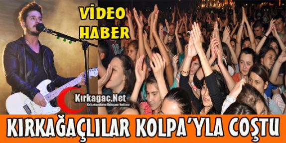 KIRKAĞAÇLILAR KOLPA'YLA COŞTU(VİDEO)