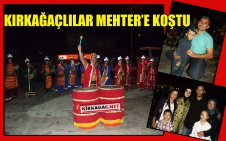 KIRKAĞAÇLILAR MEHTER'E KOŞTU