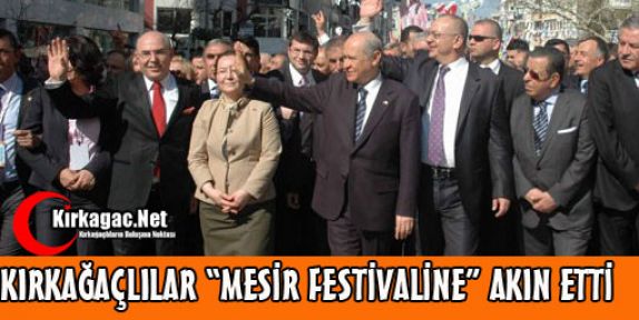 KIRKAĞAÇLILAR MESİR FESTİVALİNE AKIN ETTİ