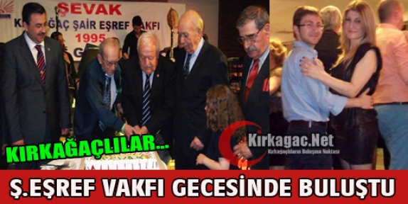 KIRKAĞAÇLILAR “ŞAİR EŞREF VAKFI“ GECESİNDE BULUŞTU