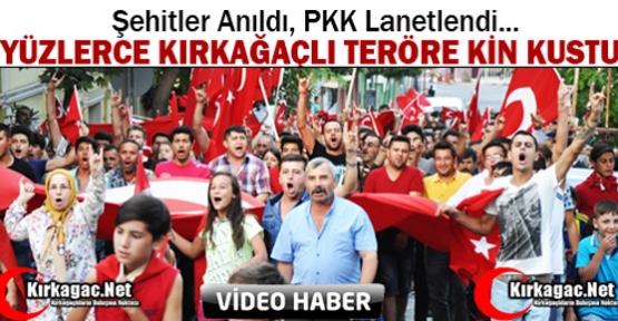 KIRKAĞAÇLILAR TERÖRE LANET YAĞDIRDI(VİDEO)