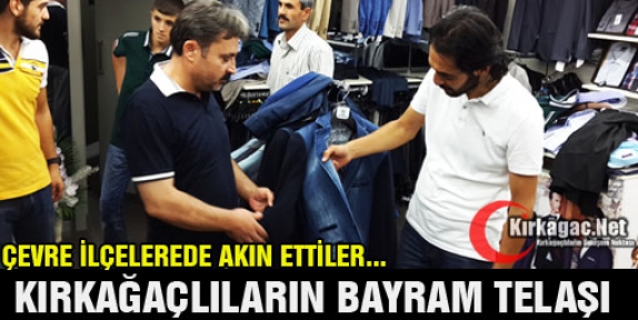 KIRKAĞAÇLILARIN BAYRAM TELAŞI