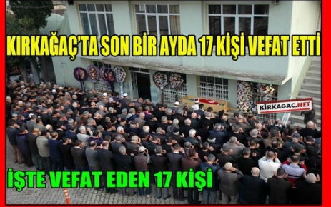 KIRKAĞAÇ'TA 17 KİŞİ HAYATINI KAYBETTİ