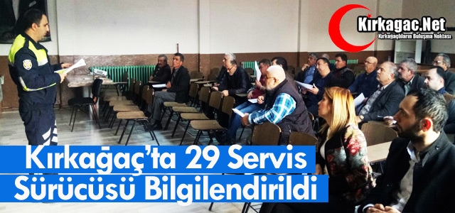 KIRKAĞAÇ’TA 29 SERVİS SÜRÜCÜSÜ BİLGİLENDİRİLDİ