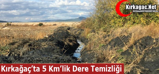 KIRKAĞAÇ’TA 5 KM'LİK DERE TEMİZLİĞİ