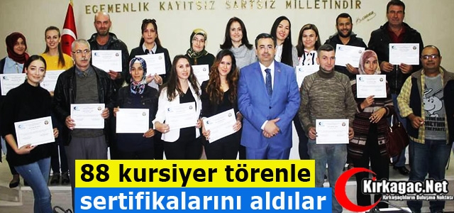 KIRKAĞAÇ’TA 88 KURSİYER TÖRENLE SERTİFİKALARINI ALDILAR  