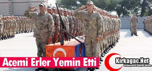 KIRKAĞAÇ’TA 98-3 TERTİP ACEMİ ERLER YEMİN ETTİ