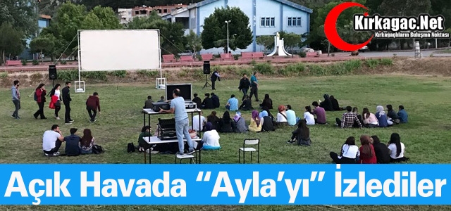 KIRKAĞAÇ'TA AÇIK HAVADA “AYLA’YI” İZLEDİLER