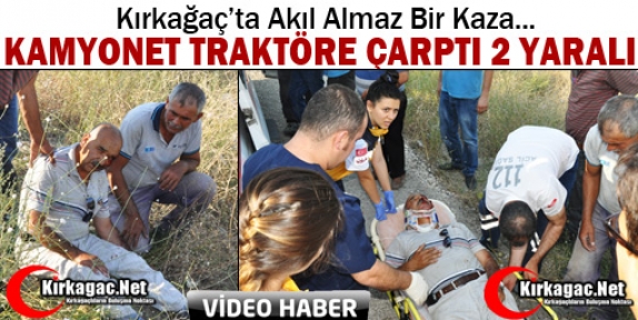 KIRKAĞAÇ’TA AKIL ALMAZ BİR KAZA 2 YARALI(VİDEO)