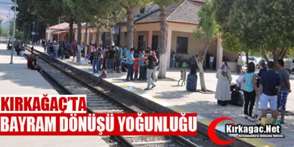 KIRKAĞAÇ'TA BAYRAM DÖNÜŞÜ YOĞUNLUĞU