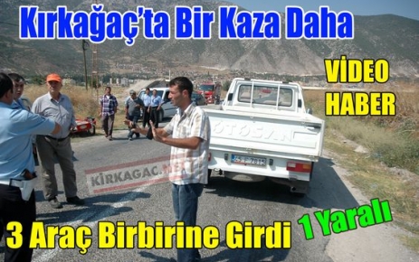 KIRKAĞAÇ'TA BİR KAZA DAHA(VİDEO)