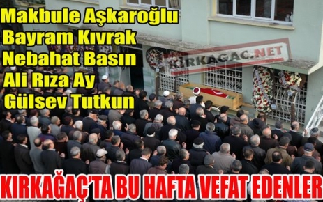 KIRKAĞAÇ'TA BU HAFTA VEFAT EDENLER(17-23 OCAK)