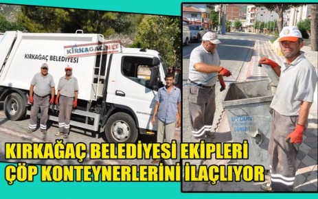 KIRKAĞAÇ'TA ÇÖP KONTEYNERLERİ İLAÇLANIYOR