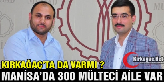 KIRKAĞAÇ'TA DA MÜLTECİ AİLE VAR MI ?