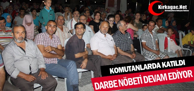 KIRKAĞAÇ’TA “DARBE KARŞI HAYIR“ NÖBETİ DEVAM EDİYOR