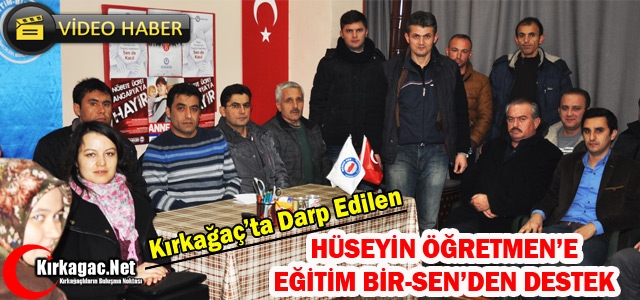 KIRKAĞAÇ’TA DARP EDİLEN ÖĞRETMENE EĞİTİM BİRSEN’DEN DESTEK