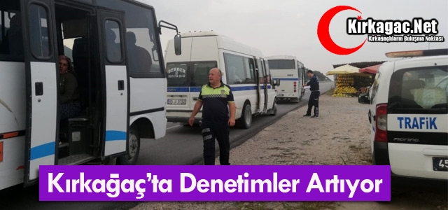 KIRKAĞAÇ'TA DENETİMLER DEVAM EDİYOR