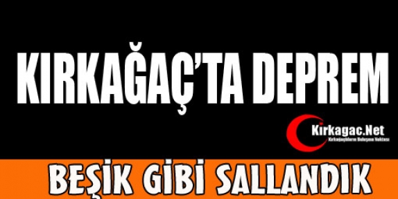 KIRKAĞAÇ'TA DEPREM