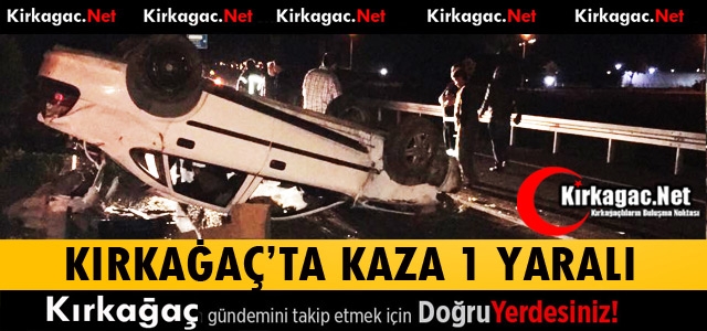 KIRKAĞAÇ'TA DİREĞE ÇARPAN OTOMOBİL TAKLA ATTI