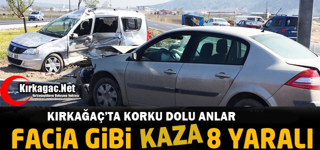 KIRKAĞAÇ'TA FACİA GİBİ KAZA 8 YARALI