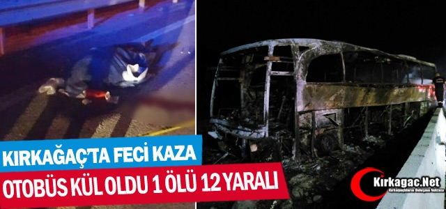 KIRKAĞAÇ'TA FECİ KAZA.. 1 ÖLÜ 12 YARALI