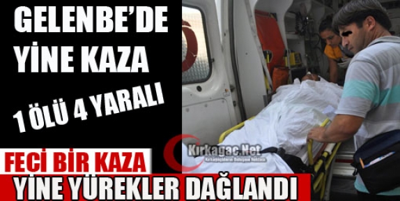 KIRKAĞAÇ'TA FECİ KAZA 1 ÖLÜ 4 YARALI