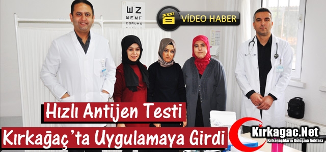 KIRKAĞAÇ’TA HIZLI ANTİJEN TESTİ UYGULAMAYA GİRDİ(VİDEO)