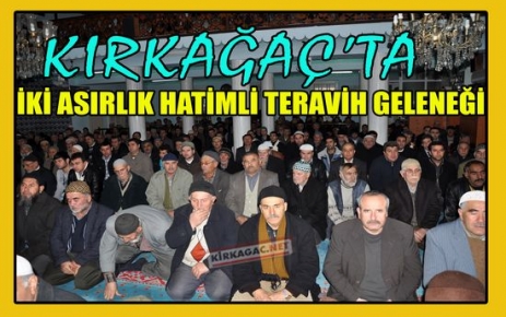 KIRKAĞAÇ'TA İKİ ASIRLIK TERAVİH GELENEĞİ