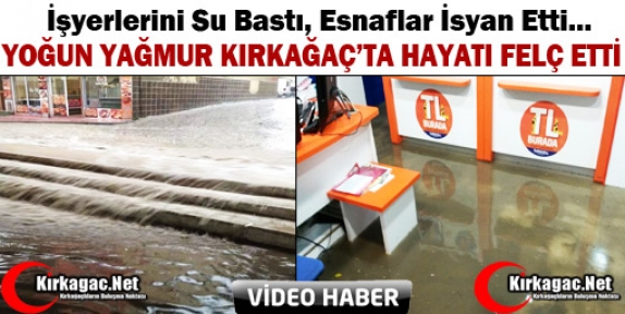 KIRKAĞAÇ’TA İŞYERLERİNİ SU BASTI, ESNAFLAR İSYAN ETTİ(VİDEO)