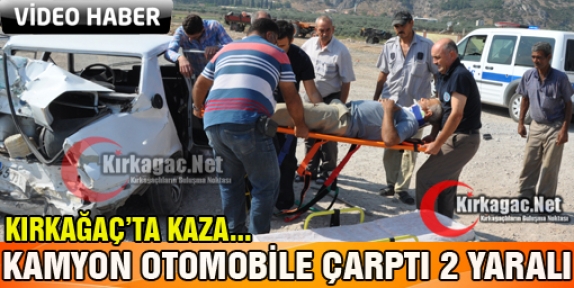 KIRKAĞAÇ’TA KAMYON OTOMOBİLE ÇARPTI 2 YARALI(VİDEO)