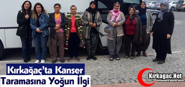 KIRKAĞAÇ’TA KANSER TARAMASINA YOĞUN İLGİ