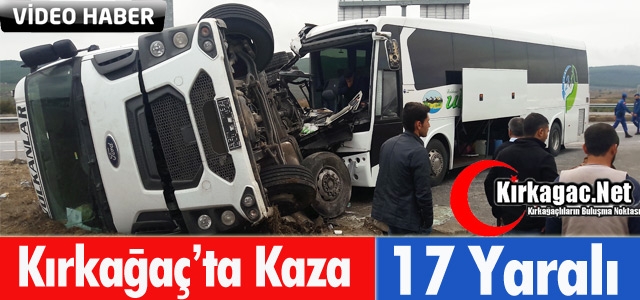 KIRKAĞAÇ'TA KAZA 17 YARALI