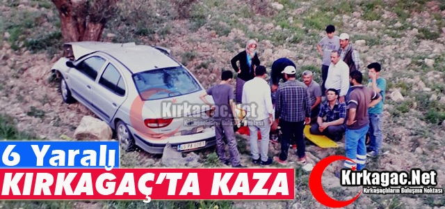 KIRKAĞAÇ’TA KAZA 6 YARALI