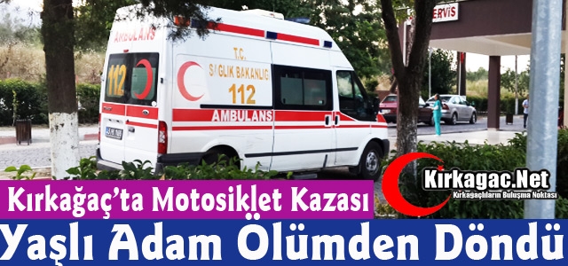 KIRKAĞAÇ'TA KAZA.. YAŞLI ADAM ÖLÜMDEN DÖNDÜ