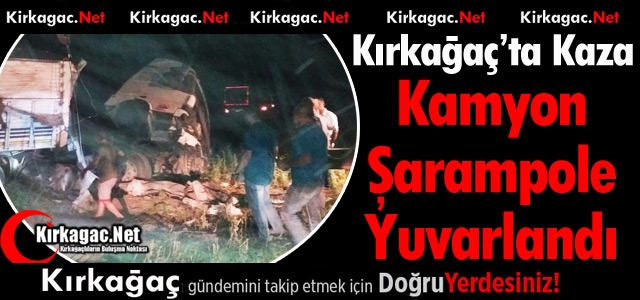 KIRKAĞAÇ'TA KÖMÜR YÜKLÜ KAMYON DEVRİLDİ