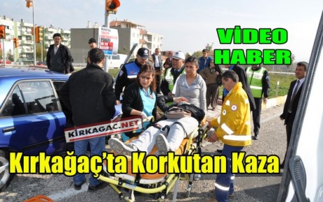 KIRKAĞAÇ'TA KORKUTAN KAZA(VİDEO)