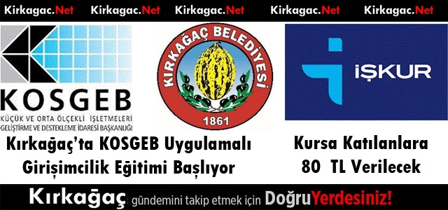 KIRKAĞAÇ'TA KOSGEB GİRİŞİMCİLİK KURSUNA BAŞVURULAR BAŞLADI