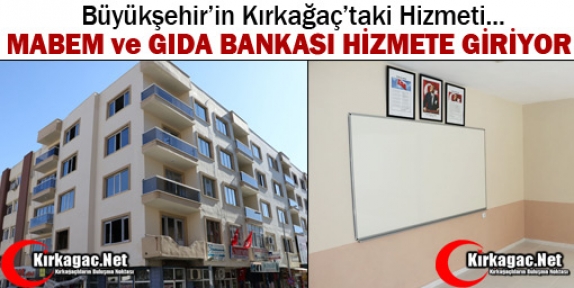 KIRKAĞAÇ'TA MABEM ve GIDA BANKASI HİZMETE GİRİYOR