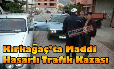 KIRKAĞAÇ'TA MADDİ HASARLI KAZA