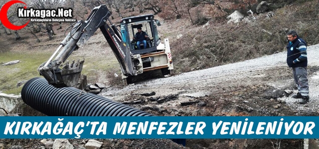 KIRKAĞAÇ'TA MENFEZLER YENİLENİYOR