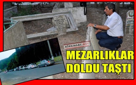 KIRKAĞAÇ'TA MEZARLIKLAR DOLDU TAŞTI