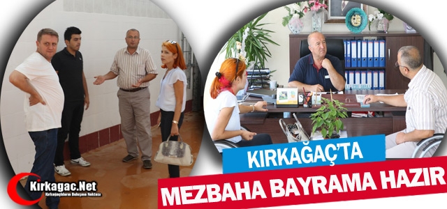 KIRKAĞAÇ'TA MEZBAHA BAYRAMA HAZIR