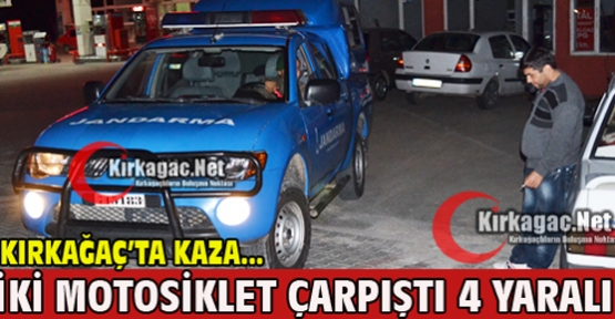 KIRKAĞAÇ'TA MOTOSİKLET KAZASI 4 YARALI