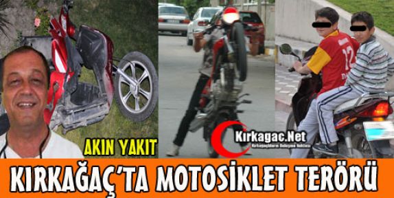 KIRKAĞAÇ’TA MOTOSİKLET TERÖRÜ