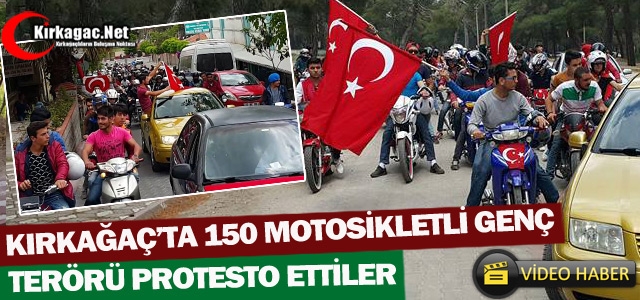 KIRKAĞAÇ’TA MOTOSİKLETLİ GENÇLERDEN TERÖRE TEPKİ