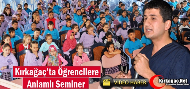 KIRKAĞAÇ’TA ÖĞRENCİLERE ANLAMLI SEMİNER