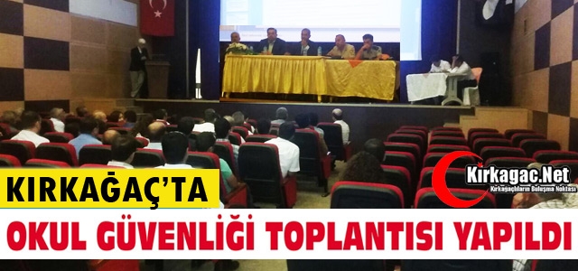 KIRKAĞAÇ'TA OKUL GÜVENLİĞİ TOPLANTISI YAPILDI